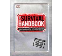 The Survival Handbook: Essential Skills for Outdoor Adventure