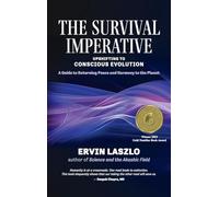The Survival Imperative: Upshifting to Conscious Evolution