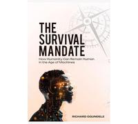 The Survival Mandate: How Humanity Can Remain in the Age of Machines