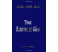 The Survival of Man: A study in unrecognised human faculty