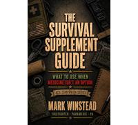 The Survival Supplement Guide: What To Use When Medicine Isn't An Option (AC3 Survival Medicine)