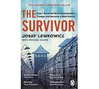 The Survivor: How I Survived Six Concentration Camps and Became a Nazi Hunter - The Sunday Times Bestseller