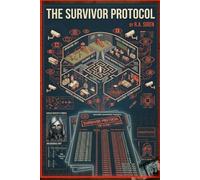 The Survivor Protocol: A Psychological Thriller About Engineered Survival, Human Experiments, and Hidden Watchlists (The Final Girl Files)