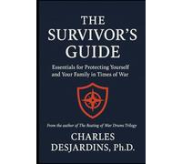 The Survivor’s Guide: Essentials for Protecting Yourself and Your Family in Times of War