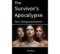 The Survivor's Apocalypse Part 1: Compound Doctrine: 9 (The Survivor's Regression)