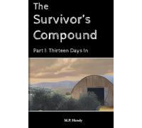 The Survivor's Compound Part 1: Thirteen Days In (The Survivor's Regression)