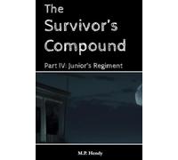 The Survivor's Compound Part 4: Junior's Regiment (The Survivor's Regression)