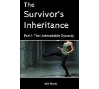 The Survivor's Inheritance Part 1: The Unbreakable Dynasty (The Survivor's Regression)
