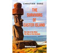 The Survivors of Easter Island: The Fall of the Moai the Rise of the Birdman