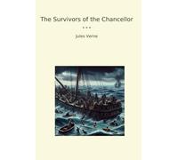 The Survivors of the Chancellor (Classic Books)