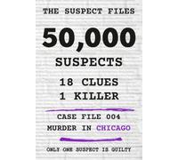 The Suspect Files - Murder In Chicago: 50,000 Suspects, 18 Clues, 1 Killer | A Murder Mystery Puzzle Book for Adults