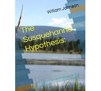 The Susquehanna Hypothesis:: A Theory of Ancient Mediterraanean Contact with Pre-columbian America