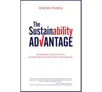 The Sustainability Advantage: Systematic Solutions for Sustainable Construction and Design