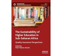 The Sustainability of Higher Education in Sub-Saharan Africa: Quality Assurance Perspectives (Sustainable Development Goals Series)