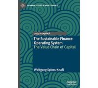 The Sustainable Finance Operating System: The Value Chain of Capital (Palgrave Studies in Impact Finance)