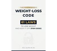 The Sustainable Weight-Loss Code: 61 laws to lose weight and keep it off (for good)
