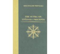 The Sutra on Upasaka Precepts: 45 (Bdk English Tripitaka Translation Series)