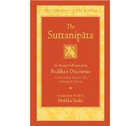 The Suttanipata: An Ancient Collection of the Buddha's Discourses Together with Its Commentaries (Teachings of the Buddha)
