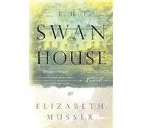 The Swan House (The Swan House Series #1): A Novel