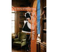 The Swan Maid: A Novel of Becoming