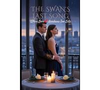 THE SWAN'S LAST SONG: When Love Awakens Too Late