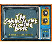 The Swear-along Coloring Book: Uncensored Cinema Coloring with Iconic Quotes to Shade and Laugh