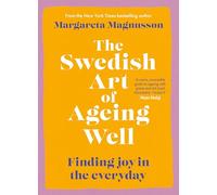 The Swedish Art of Ageing Well: Finding joy in the everyday
