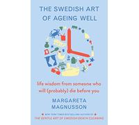 The Swedish Art of Ageing Well: life wisdom from someone who will (probably) die before you