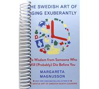 The Swedish Art of Aging Exuberantly: Life Wisdom from Someone Who Will (Probably) Die Before You