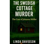 The Swedish Cottage Murder: The Case of Johanna Möller