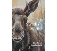 The Swedish Sound Handbook: Essential Pronunciation Practice for Vowels, Tones, and Stress (Swedish Note)