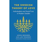The Swedish Theory of Love: Individualism and Social Trust in Modern Sweden