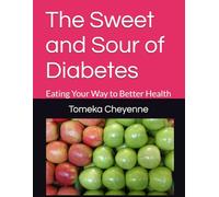 The Sweet and Sour of Diabetes: Eating Your Way to Better Health