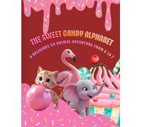 The Sweet Candy Alphabet: A Delicious 50 Animal Adventure from A to Z (The Magical ABC Adventures)