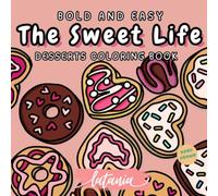 The Sweet Life: A Bold and Easy Tasty Treats Coloring Book (Tasty Coloring)