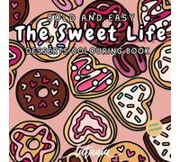 The Sweet Life: A Bold and Easy Tasty Treats Colouring Book