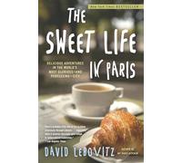 The Sweet Life in Paris: Delicious Adventures in the World's Most Glorious--And Perplexing--City [Idioma Inglés]