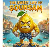 The Sweet Life of Sour Sam