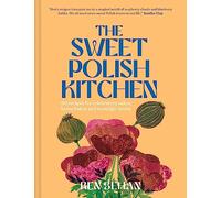 The Sweet Polish Kitchen: The new cookbook for delicious Eastern European cakes and recipes from Poland