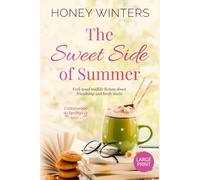 The Sweet Side of Summer: Feel-good midlife fiction about friendship and fresh starts - Large Print (Cottonwood Springs Large Print)