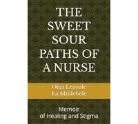 THE SWEET SOUR PATHS OF A NURSE: MEMOIR OF HEALING AND STIGMA