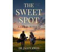 THE SWEET SPOT: A Life in 18 Holes