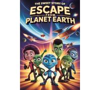 The sweet story of Escape from Planet Earth