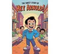 The sweet story of Hey Arnold!