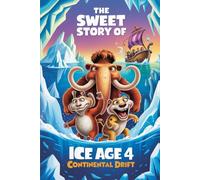 The sweet story of Ice Age 4 Continental Drift