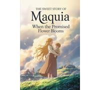 The sweet story of Maquia When the Promised Flower Blooms