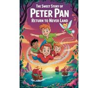 The sweet story of peter pan return to Never Land