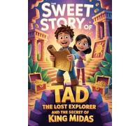 The sweet story of Tad the Lost Explorer and the Secret of King Midas