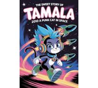 The sweet story of Tamala 2010 A Punk Cat in Space