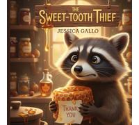 THE SWEET-TOOTH THIEF: A Sweet Tale of Friendship, Sharing, and a Polite Little Thief